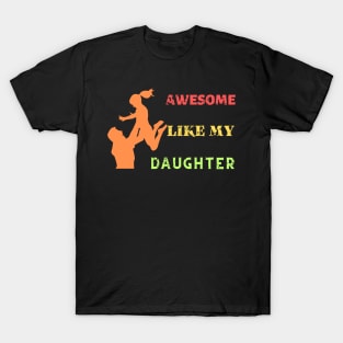 Awsome Like My Daughter, Funny Father's Day T-Shirt